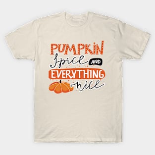 Pumpkin Spice and Everything Nice T-Shirt